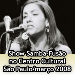 Show Samba-Fuso no Centro Cultural So Paulo/Maro de 2008