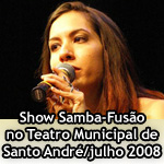 Show Samba-Fuso no Teatro Municipal de Santo Andr/Julho de 2008